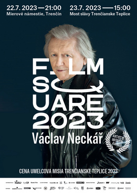 FILM SQUARE FEST: Václav Neckář - Cena umelcova misia Trenčianske Teplice 2023